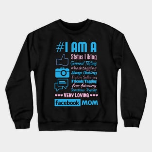 I Am A Facebook Mom Crewneck Sweatshirt